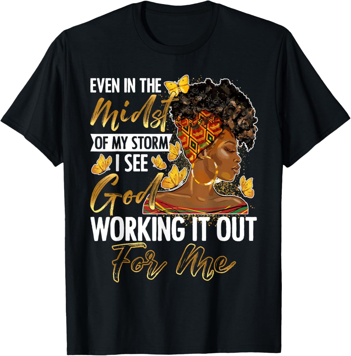 Even in The Midst of My Storm Black History Month Woman Girl T-Shirt - T-Shirt | Black