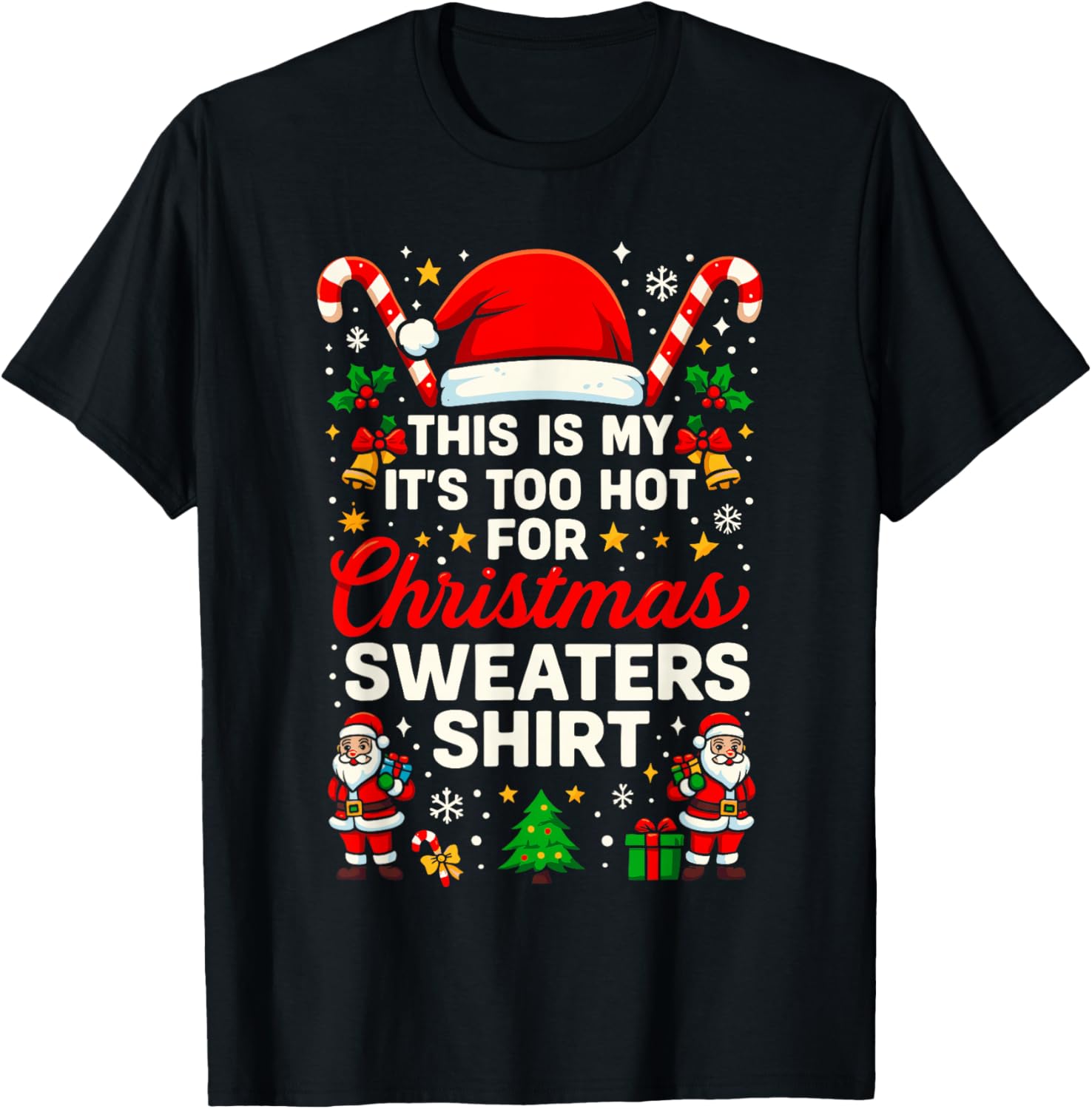 Funny This is My It’s Too Hot for Ugly Christmas Sweaters T-Shirt - T-Shirt | Black
