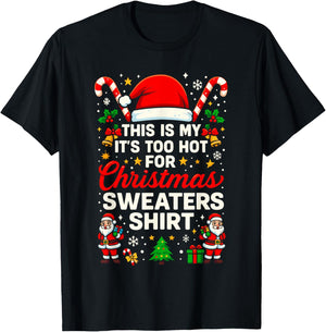 Funny This is My It’s Too Hot for Ugly Christmas Sweaters T-Shirt - T-Shirt | Black