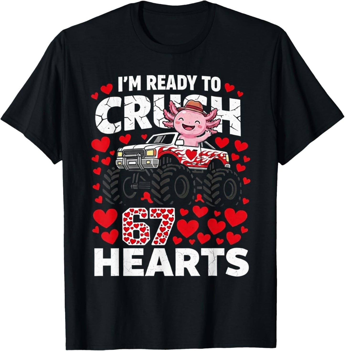 Axolotl Ready to Crush 67 Hearts Valentines Axolotl Lovers T-Shirt - T-Shirt | Black