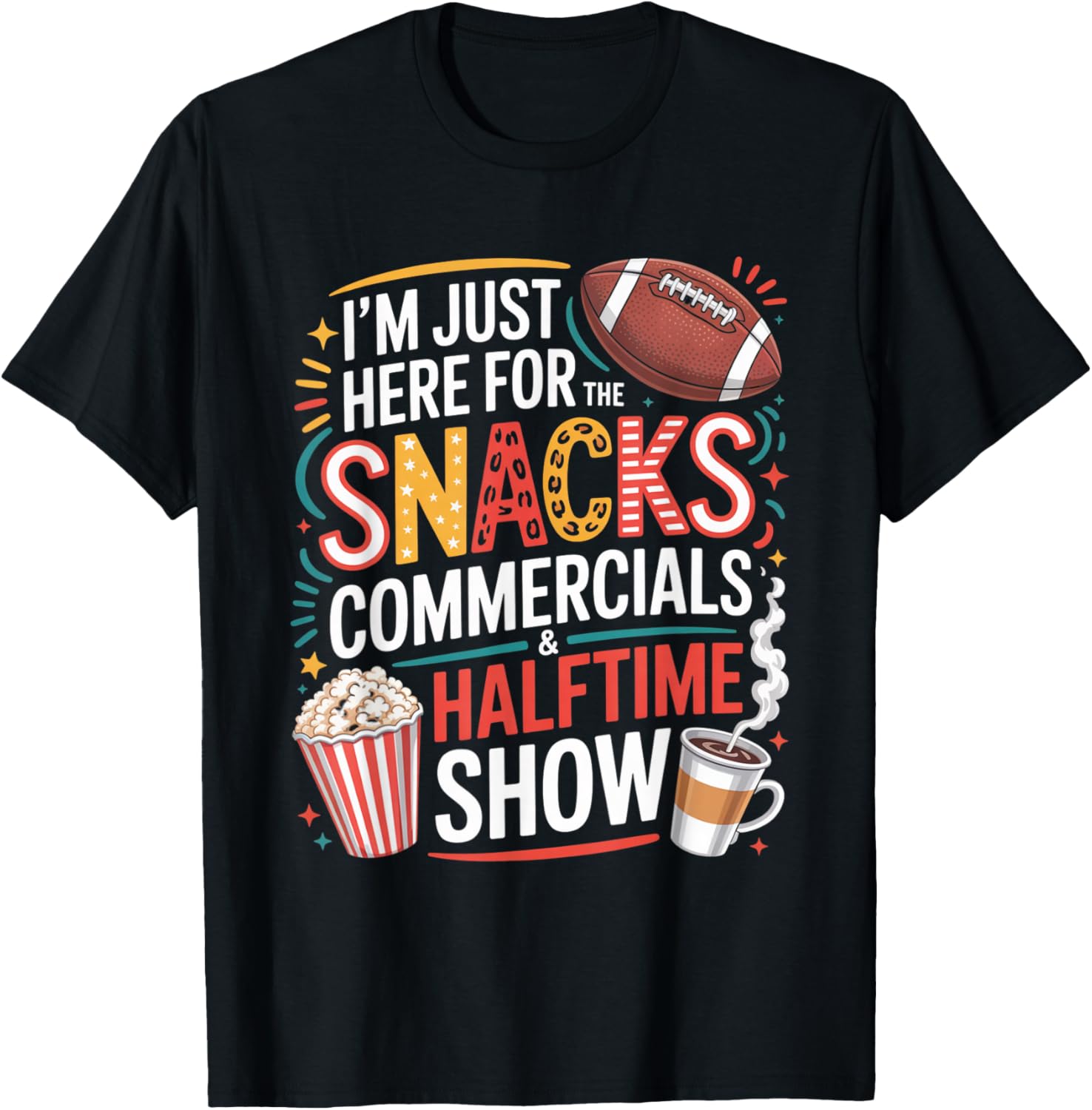 I'm Here for Snacks Commercials and Halftime Funny Football T-Shirt - T-Shirt | Black