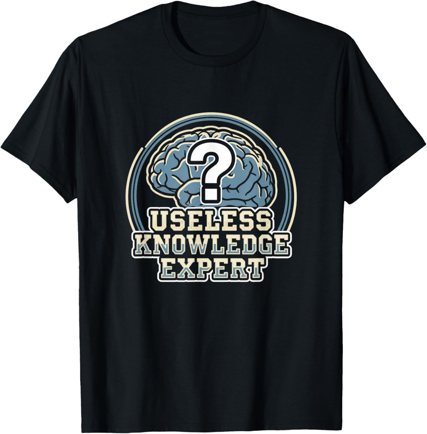 Useless Knowledge Expert Trivia Night Enthusiast Scholar T-Shirt - T-Shirt | Black