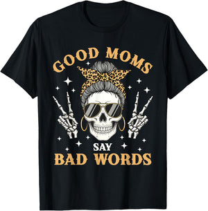 Good Moms Say Bad Words Funny Skeleton Messy Bun Mom T-Shirt - T-Shirt | Black