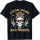 Good Moms Say Bad Words Funny Skeleton Messy Bun Mom T-Shirt - T-Shirt | Black