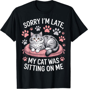 Cat Person Humor Sorry I'm Late My Cat was Sitting On Me T-Shirt - T-Shirt | Black