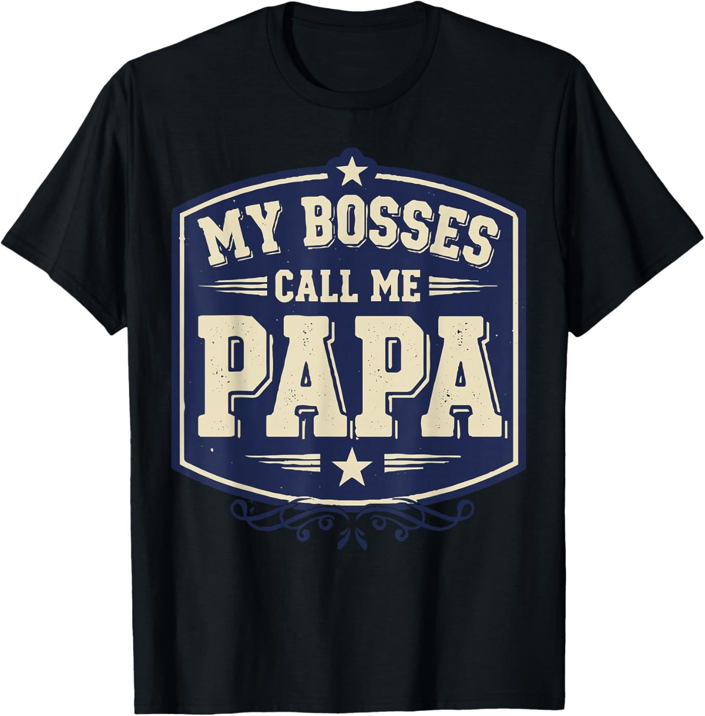 My Bosses Call Me Papa Funny Dad Saying Fathers Humor T-Shirt - T-Shirt | Black