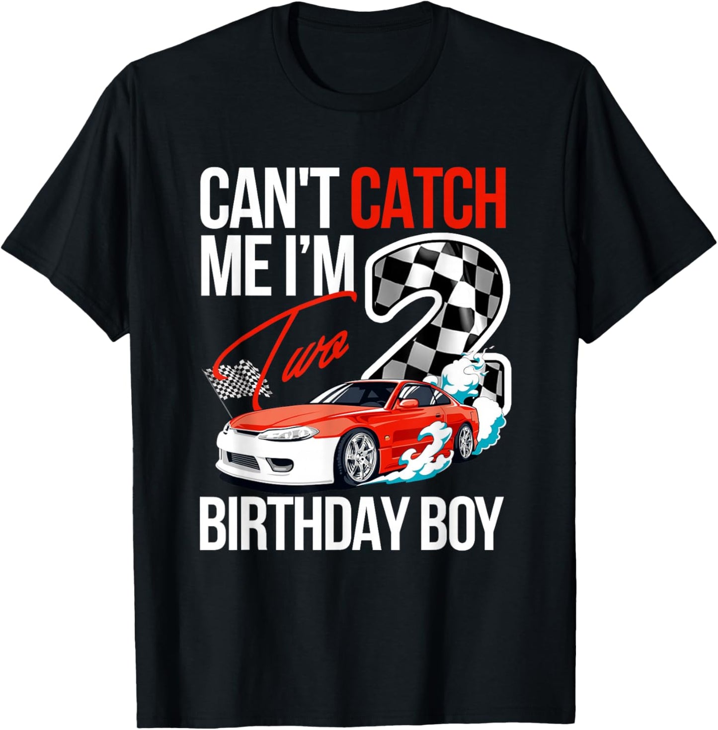 Race Car Racing 2nd Birthday, Can’t Catch Me I'm 2 Bday T-Shirt - T-Shirt | Black