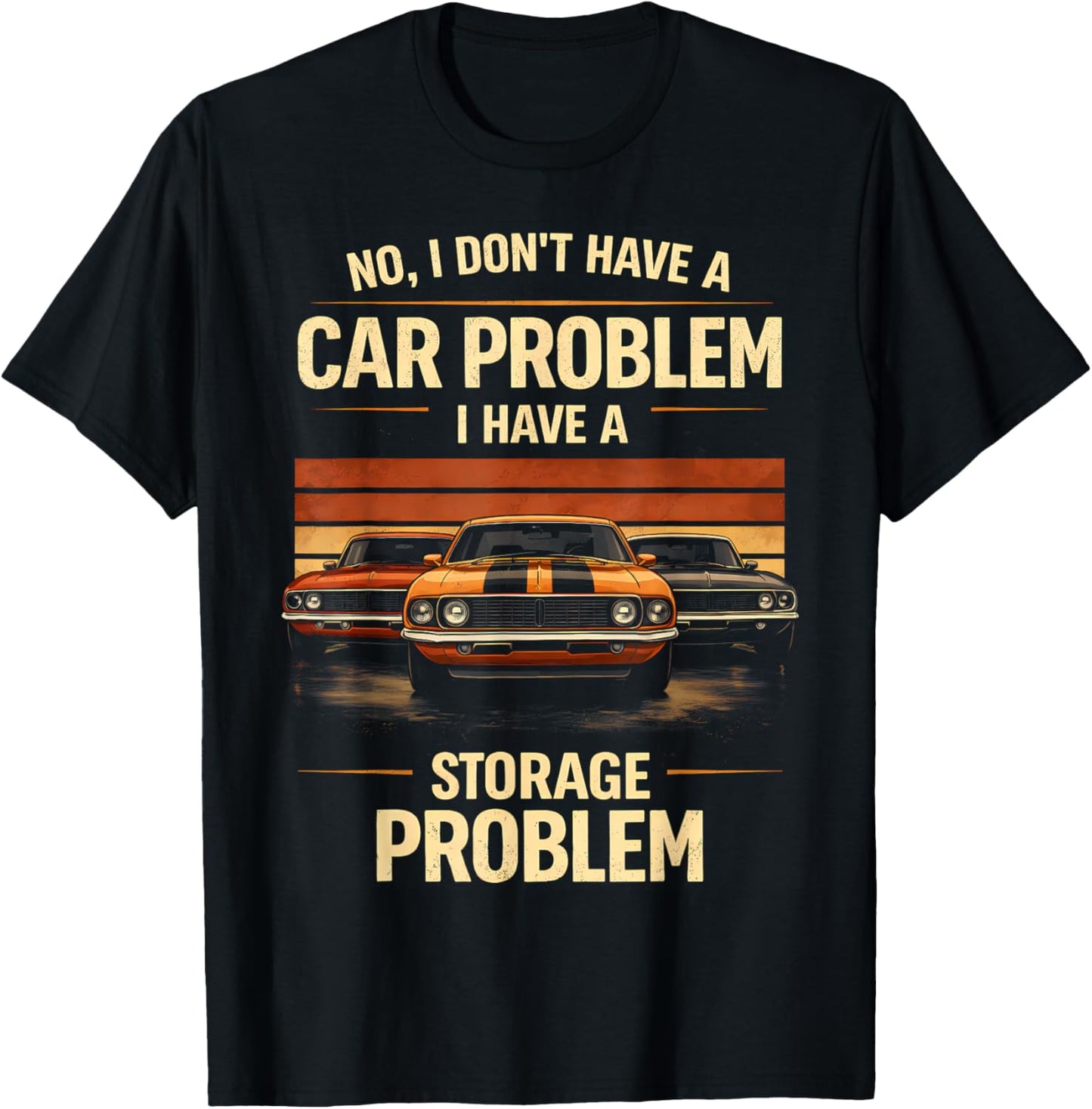 Funny Classic Car Guy I Have Storage Problem Muscle Car T-Shirt - T-Shirt | Black