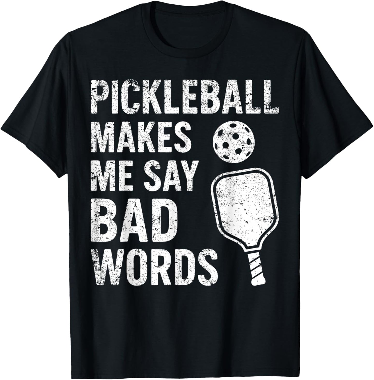 Pickleball Makes Me Say Bad Words Funny Pickleball Player T-Shirt - T-Shirt | Black