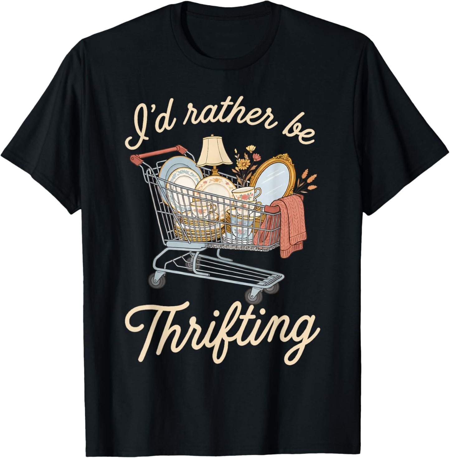 I'd Rather Be Thrifting Vintage Shopping Quote Thrift Lover T-Shirt - T-Shirt | Black