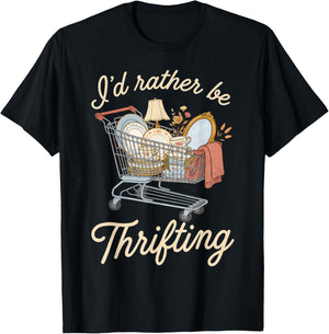 I'd Rather Be Thrifting Vintage Shopping Quote Thrift Lover T-Shirt - T-Shirt | Black