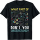 Funny Math Teacher Joke What Part of Don't You Understand T-Shirt - T-Shirt | Black