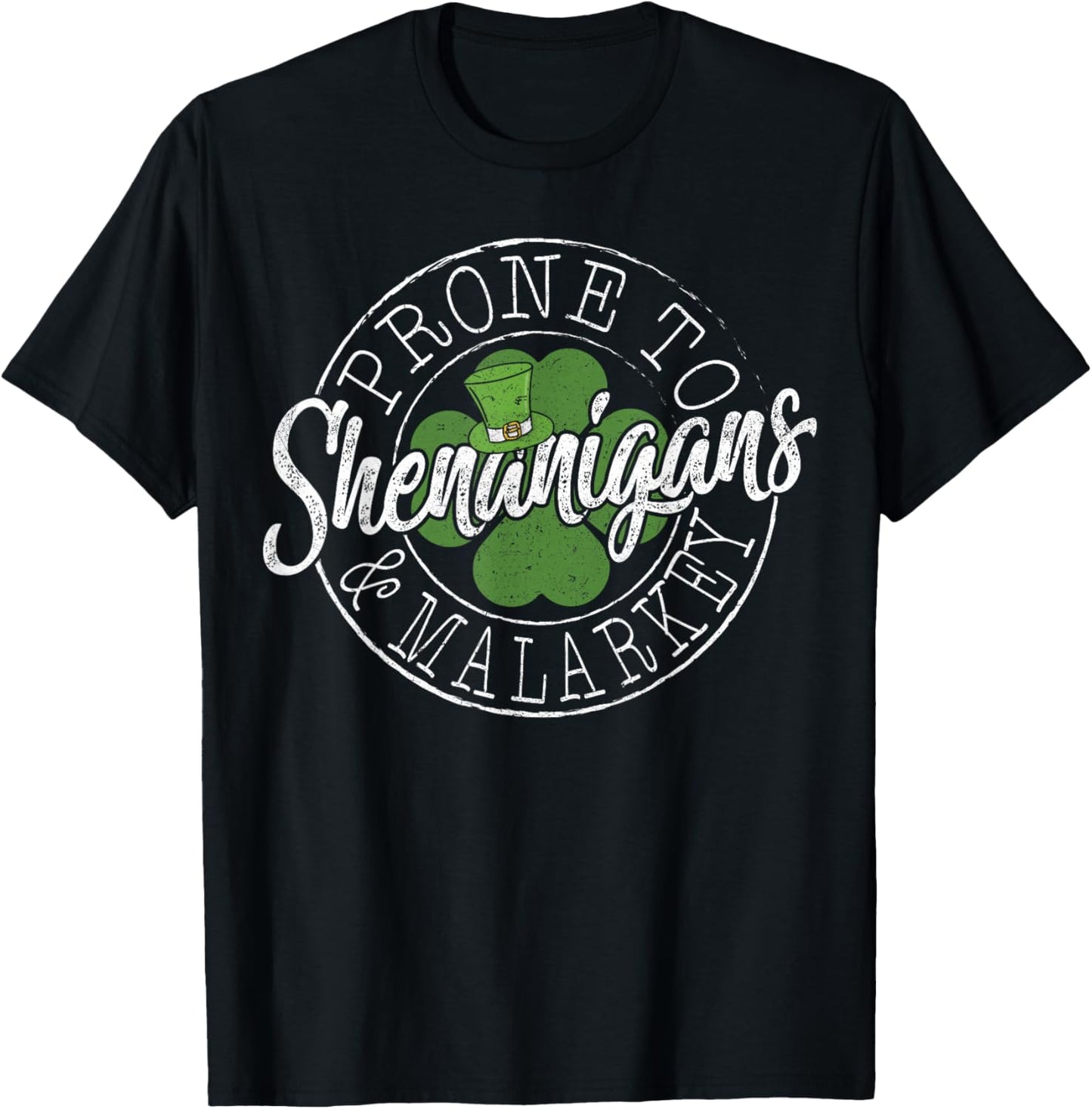Prone to Shenanigans and Malarkey Lucky St. Patrick’s Day T-Shirt - T-Shirt | Black