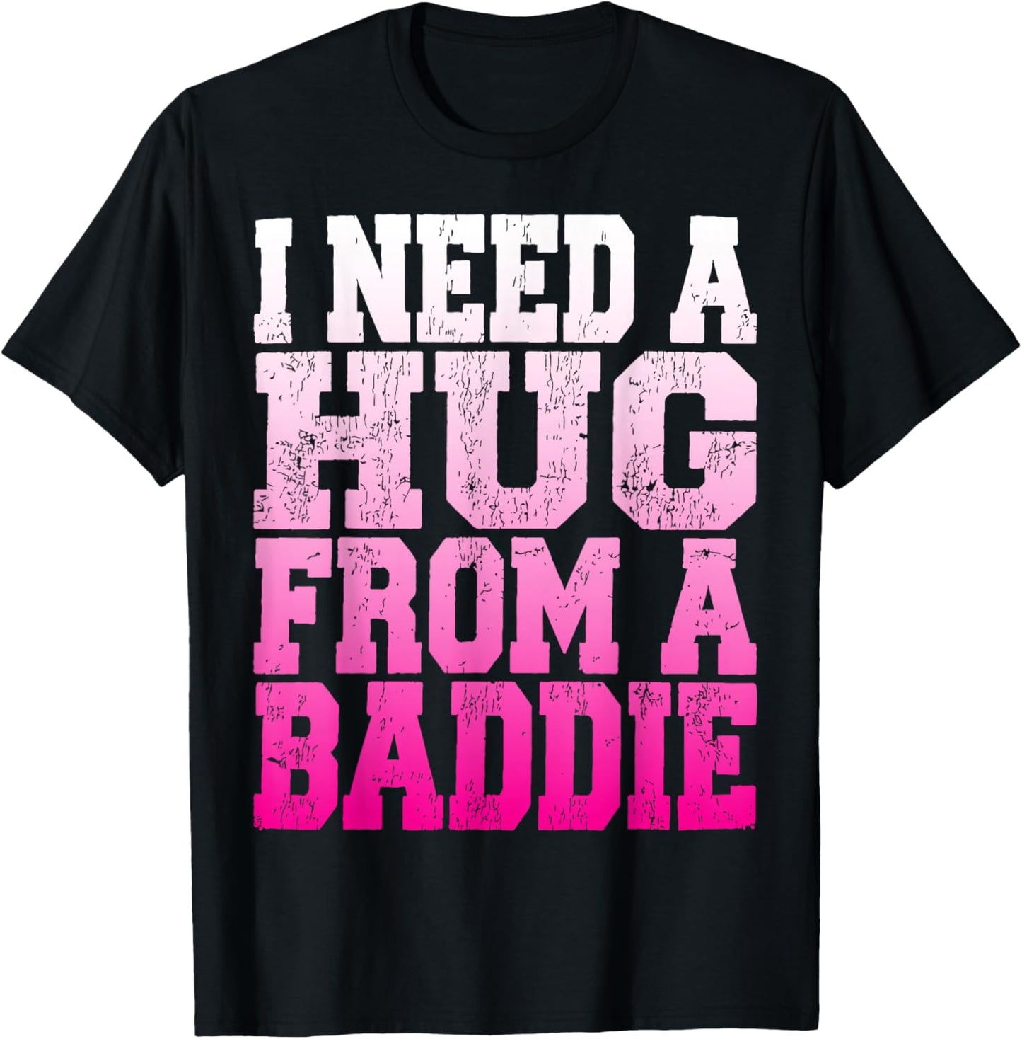 I Need A Hug from A Baddie Funny Retro Vintage Quote T-Shirt - T-Shirt | Black