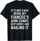 Funny Engagement It’s Not Easy Being My Fiancée’s Arm Candy T-Shirt - T-Shirt | Black