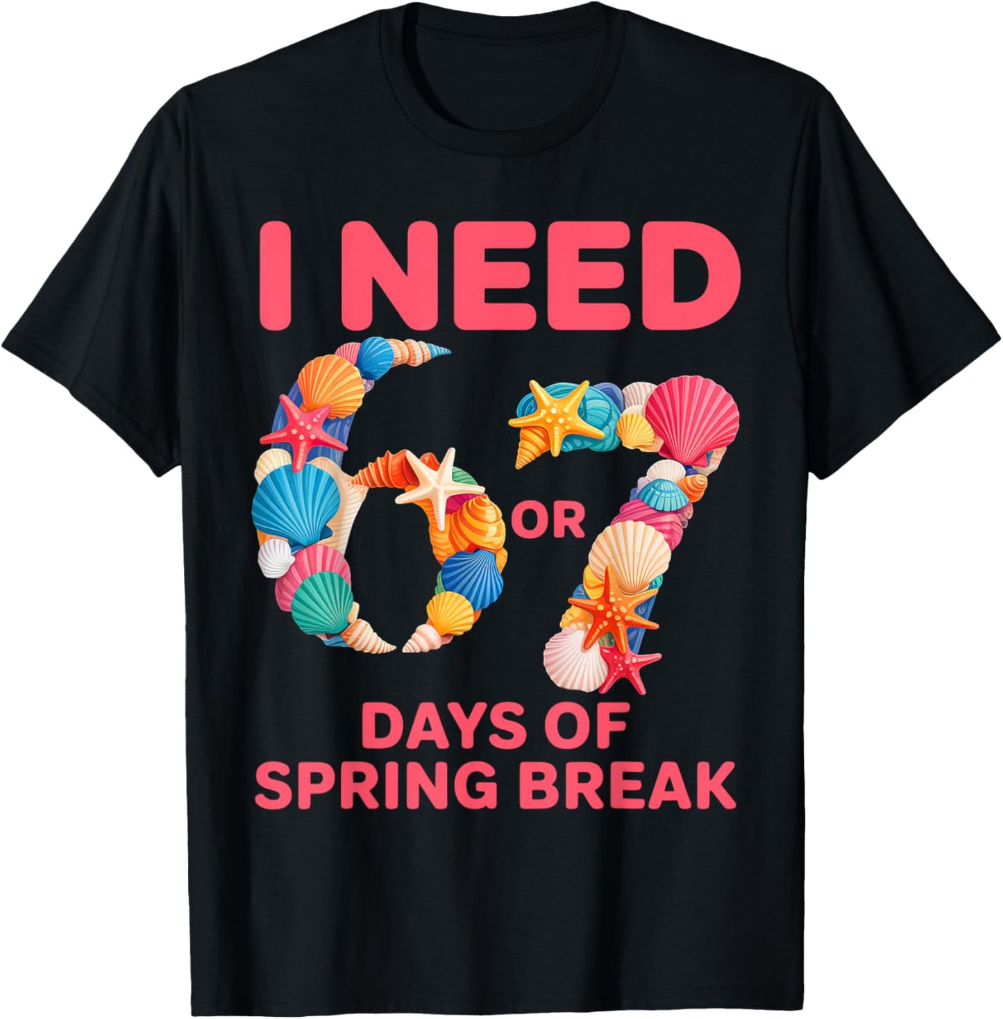 I Need 6 7 Days of Spring Break Teacher Student Spring Break T-Shirt - T-Shirt | Black