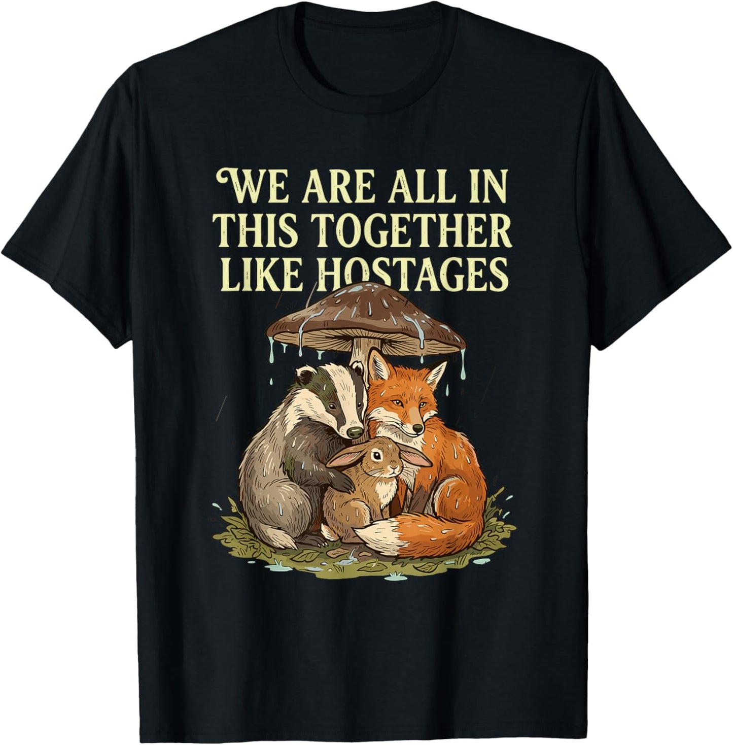We're All in This Together Like Hostages Sarcastic Humor T-Shirt - T-Shirt | Black