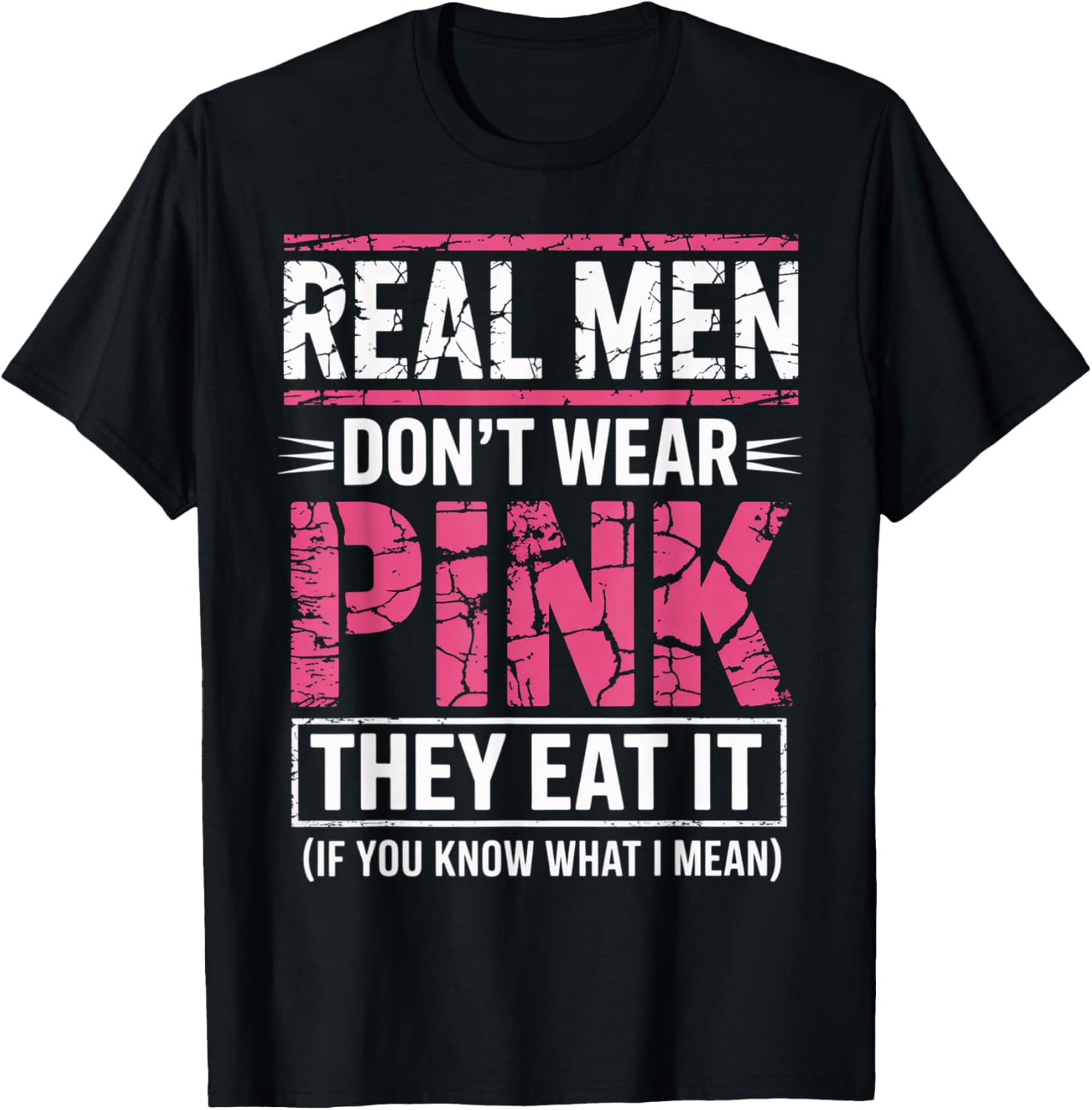 Men Don't Wear Pink They Eat It If You Know What I Mean T-Shirt - T-Shirt | Black