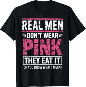 Men Don't Wear Pink They Eat It If You Know What I Mean T-Shirt - T-Shirt | Black