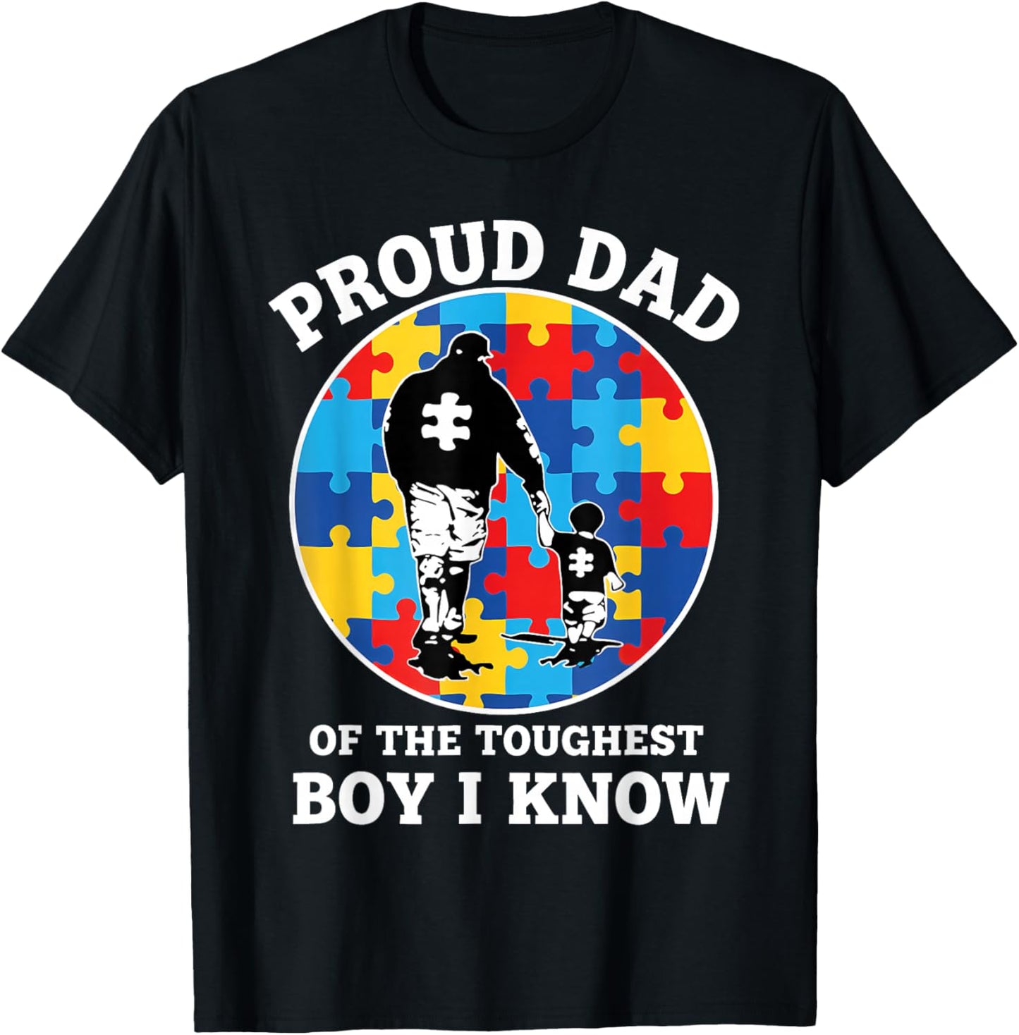 Dad Proud Dad of The Toughest Boy I Know Autism Awareness T-Shirt - T-Shirt | Black