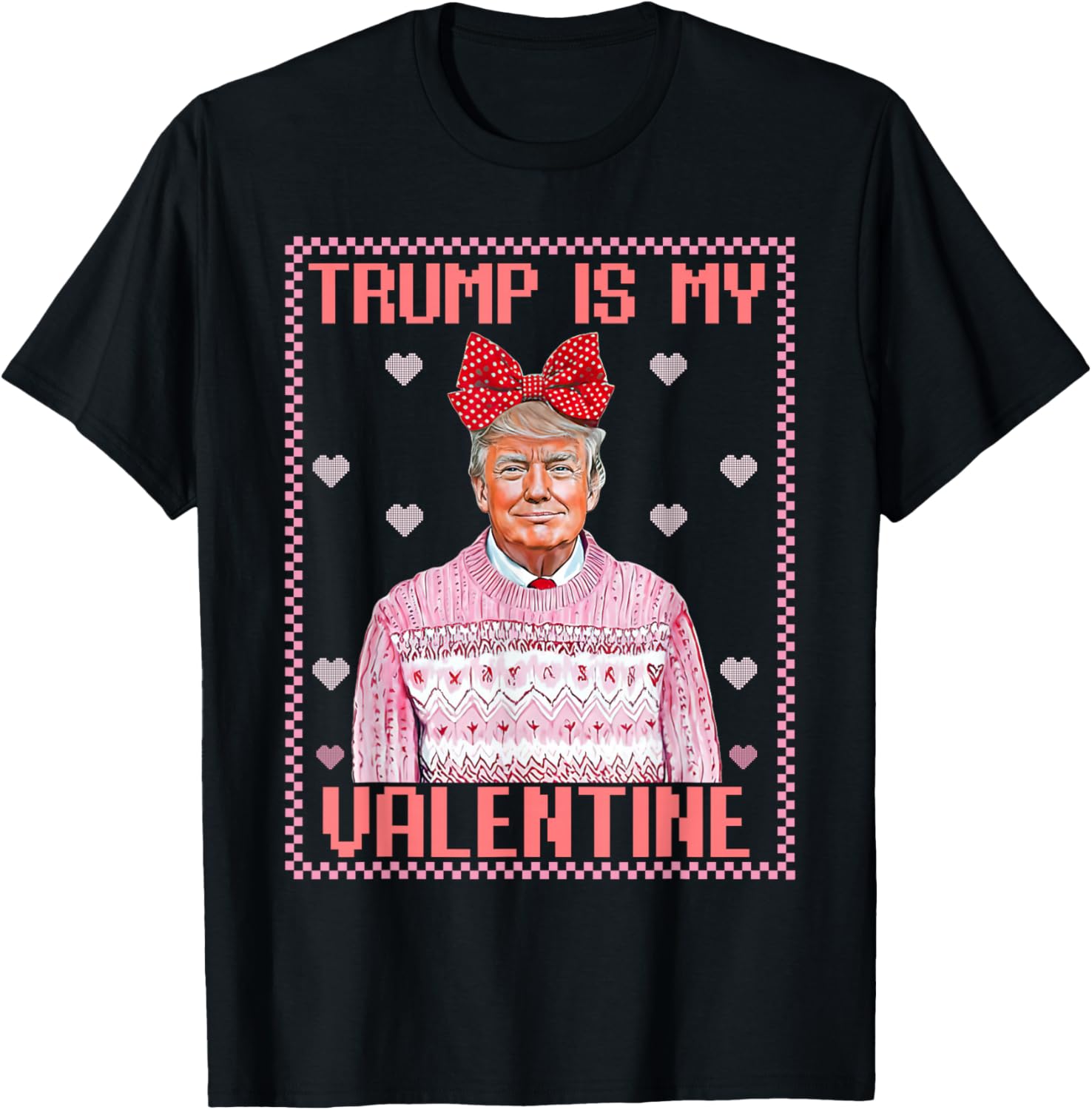 Trump is My Valentine Shirt Funny Valentine Trump Lover T-Shirt - T-Shirt | Black