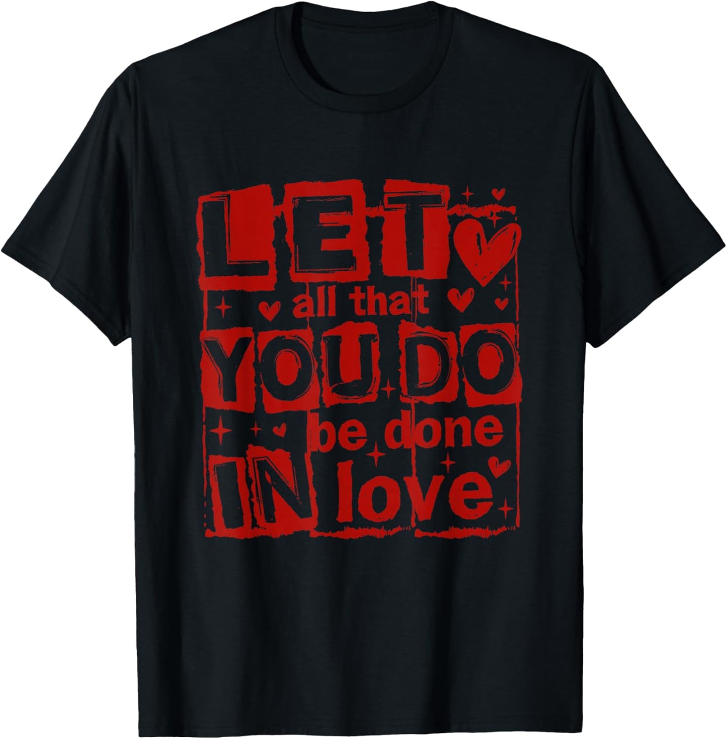 Let All-That You Do Be Done in Love Christian Valentines Day T-Shirt - T-Shirt | Black