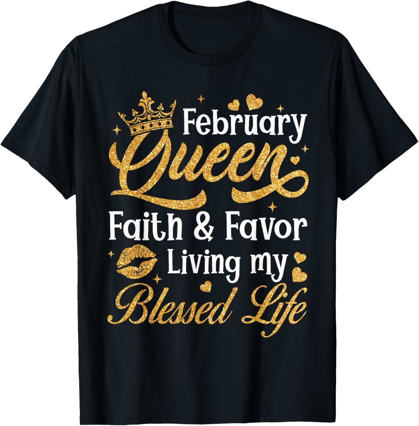 February Queen Faith & Favor Living My Blessed Life Birthday T-Shirt - T-Shirt | Black