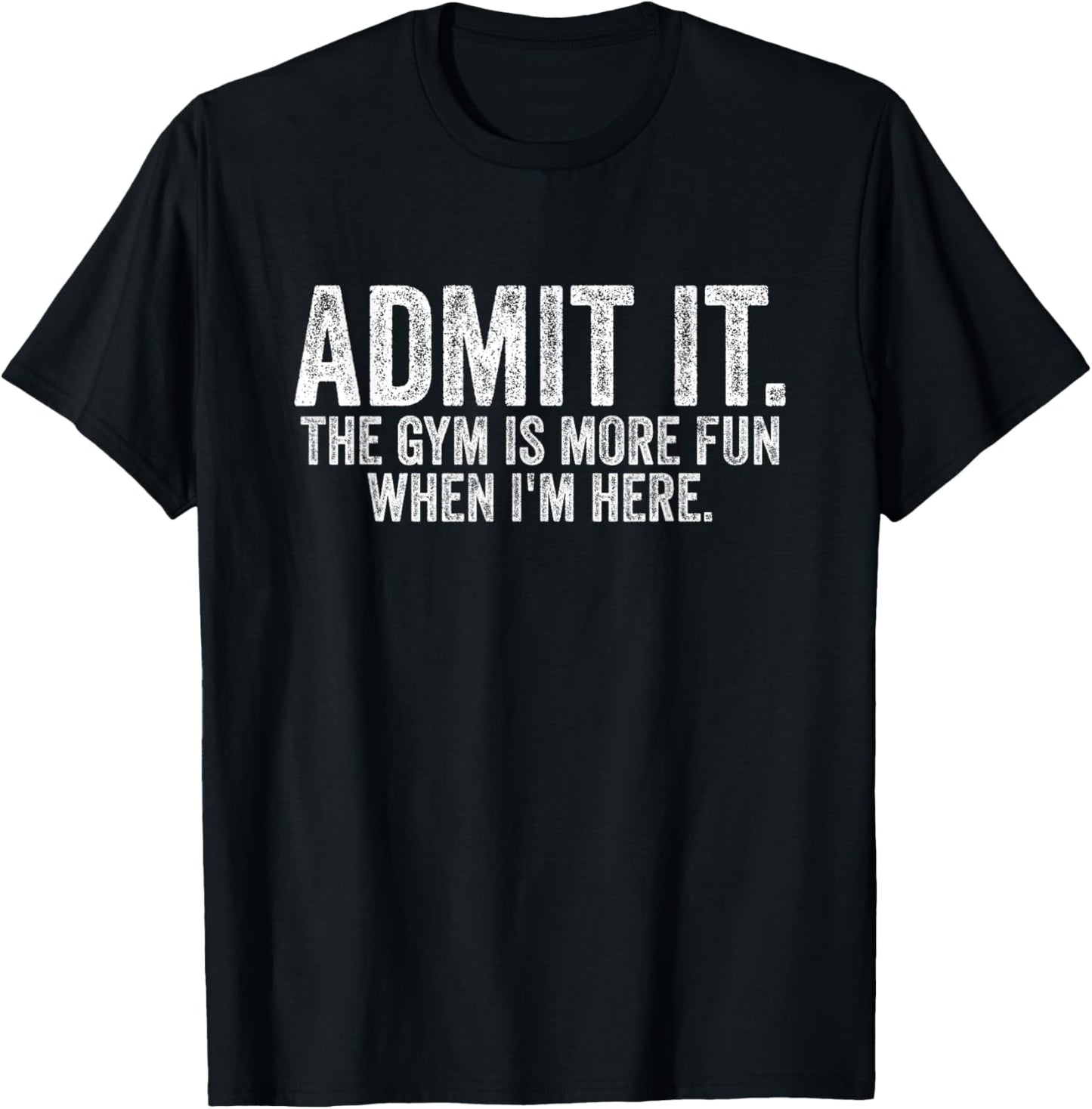 Funny Gym Shirt The Gym is More Fun When I'm Here Fitness T-Shirt - T-Shirt | Black