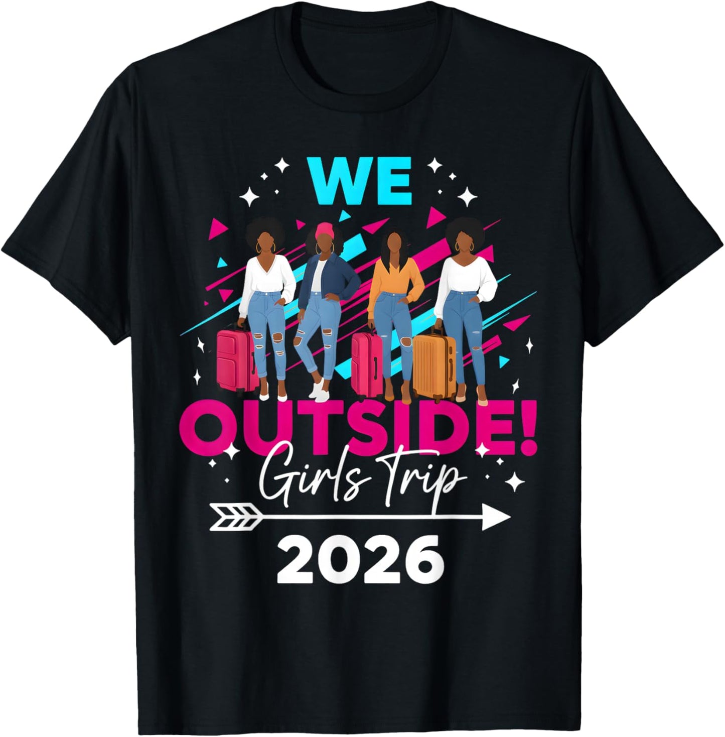 We Outside Girls Trip 2026 Afro Girls Black Together T-Shirt - T-Shirt | Black