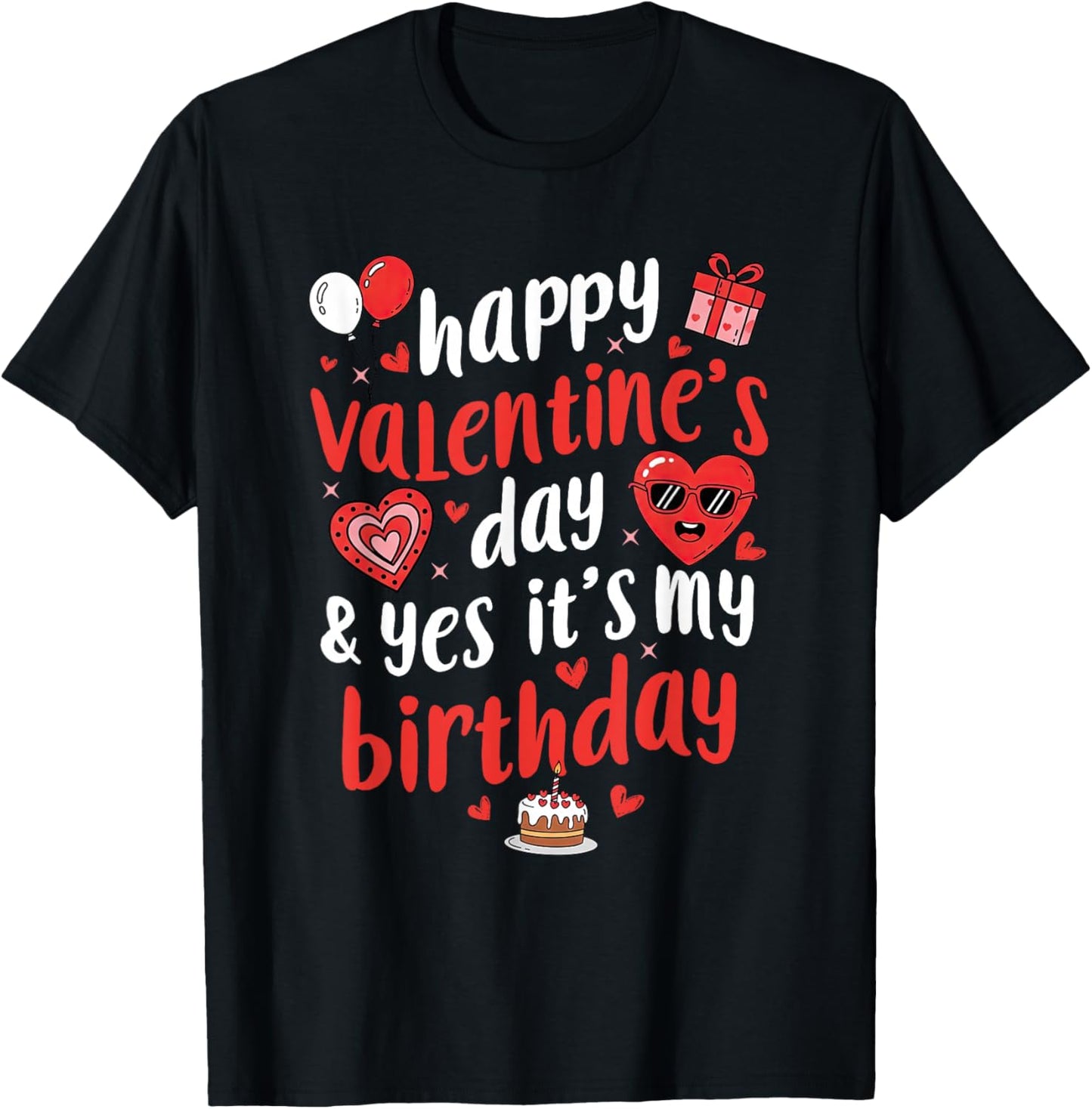 Happy Valentine's Day Yes It's My Birthday Heart Women Girls T-Shirt - T-Shirt | Black
