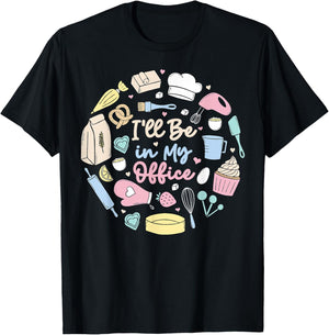 I'll Be in My Office Baking Humor Baker Aesthetic T-Shirt - T-Shirt | Black