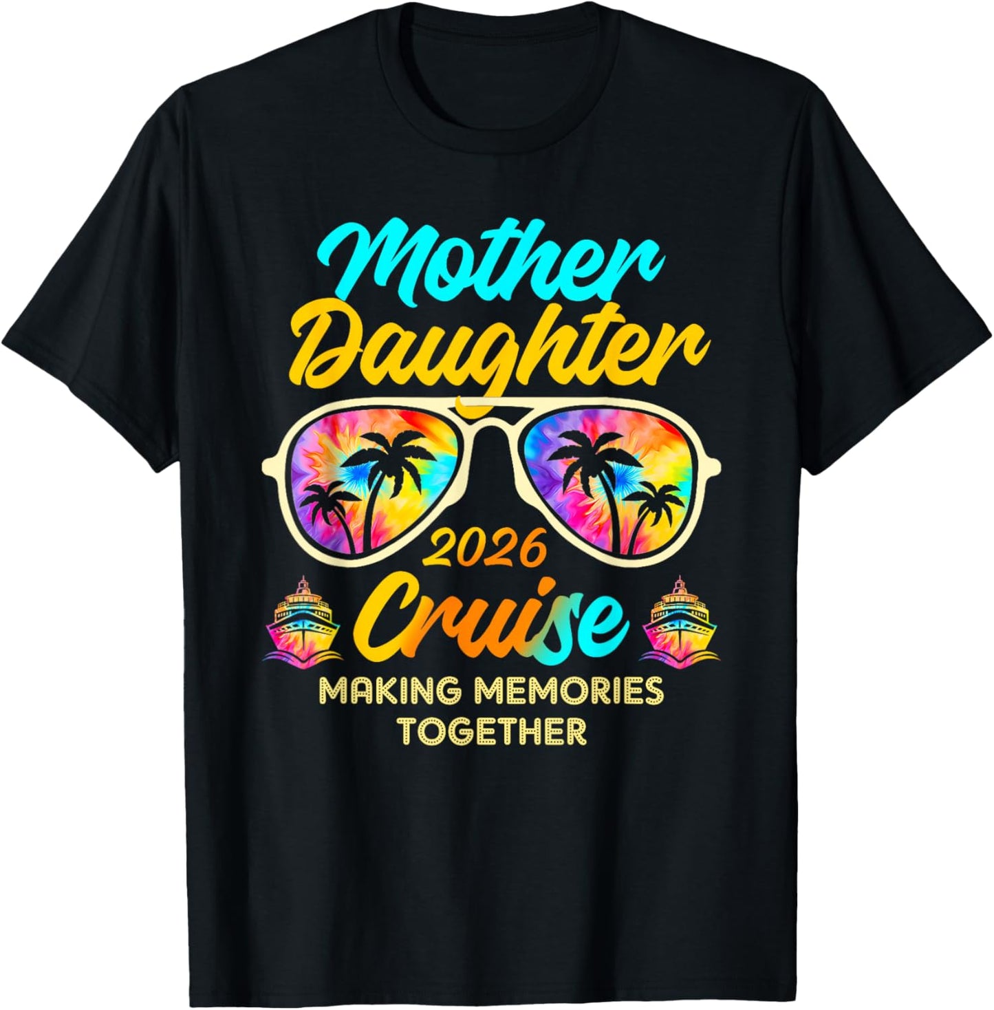 Mother Daughter Cruise Trip 2026 Making Memories Together T-Shirt - T-Shirt | Black
