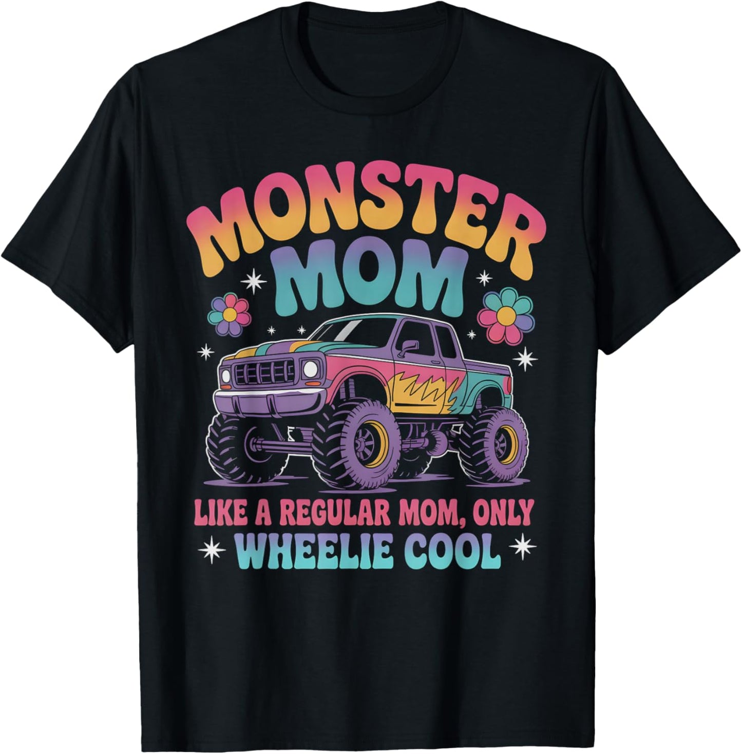 Cute Monster MOM Like Normal Mommy But Wheelie Cool Birthday T-Shirt - T-Shirt | Black