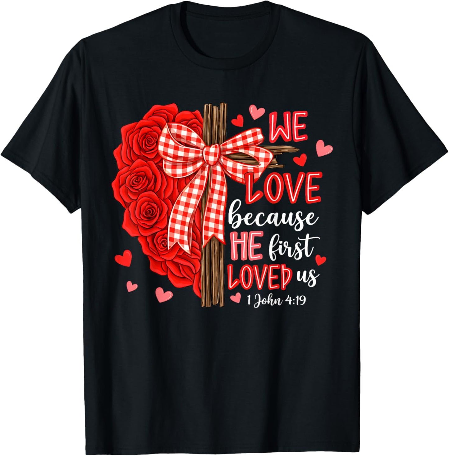 Valentine We Love Because He First Loved Us Christian Women T-Shirt - T-Shirt | Black