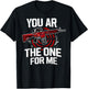 You AR The One for Me T-Shirt - T-Shirt | Black