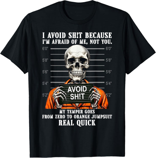 Funny Skeleton I Avoid Sht Because I'm Afraid of Me Not You T-Shirt - T-Shirt | Black