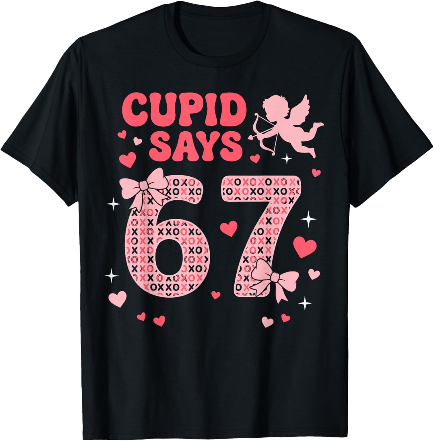 Cupid Says 67 Valentines Day Six Seven 6-7 Meme Valentine T-Shirt - T-Shirt | Black