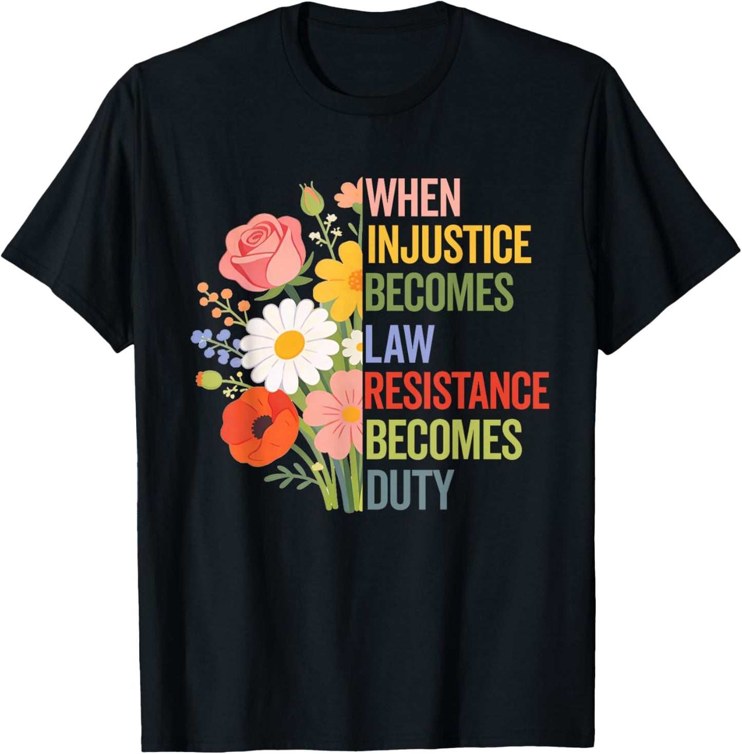When Injustice Becomes Law Resistance Becomes Duty Politics T-Shirt - T-Shirt | Black