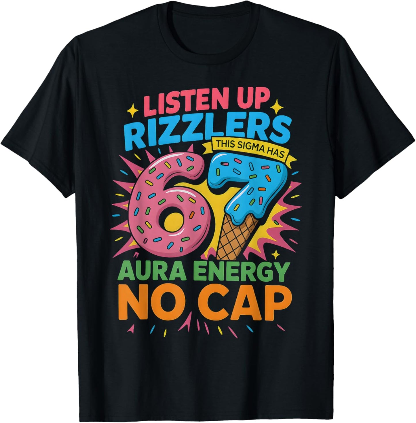 HUGvyn Listen Up Rizzlers Sigma Has 67 Aura Energy Six Seven T-Shirt - T-Shirt | Black