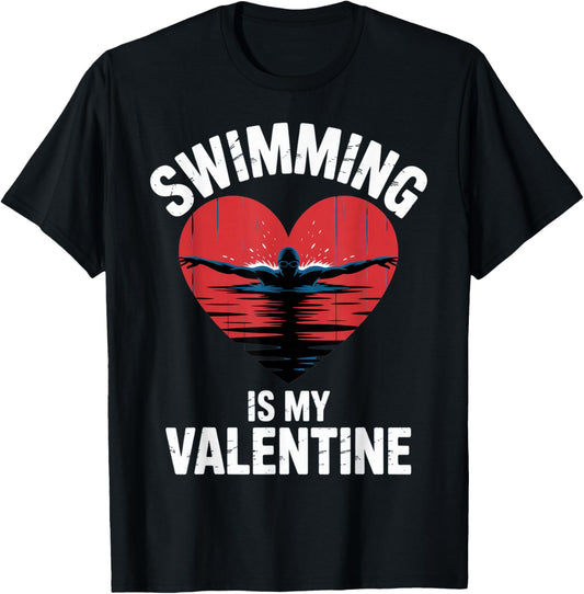 Swimming is My Valentine Swimmer Enthusiast Fun Valentine T-Shirt - T-Shirt | Black