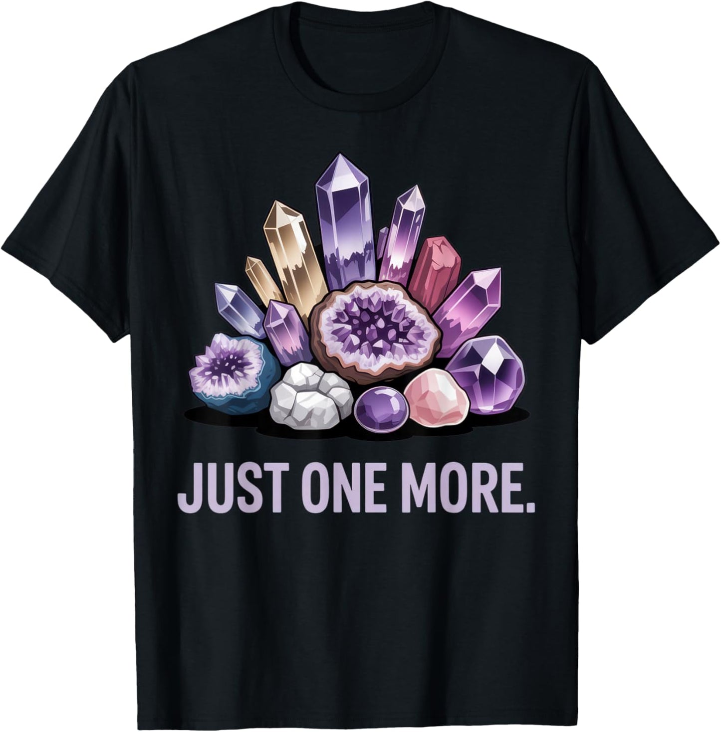 Just One More Crystal Lover Gem Collector Fun Mineral T-Shirt - T-Shirt | Black
