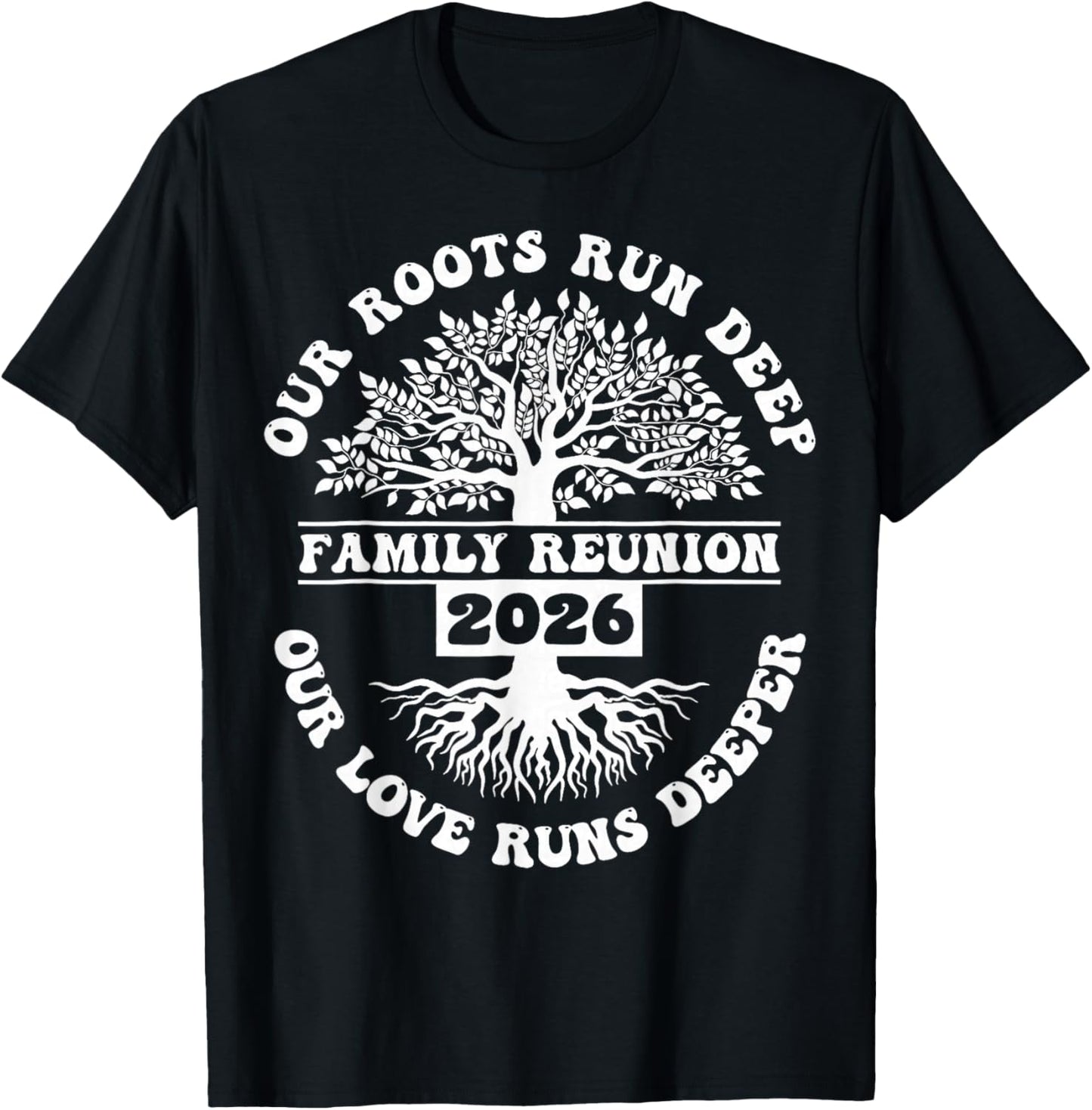 Family Reunion 2026 Our Roots Run Deep Our Love Runs Deeper T-Shirt - T-Shirt | Black