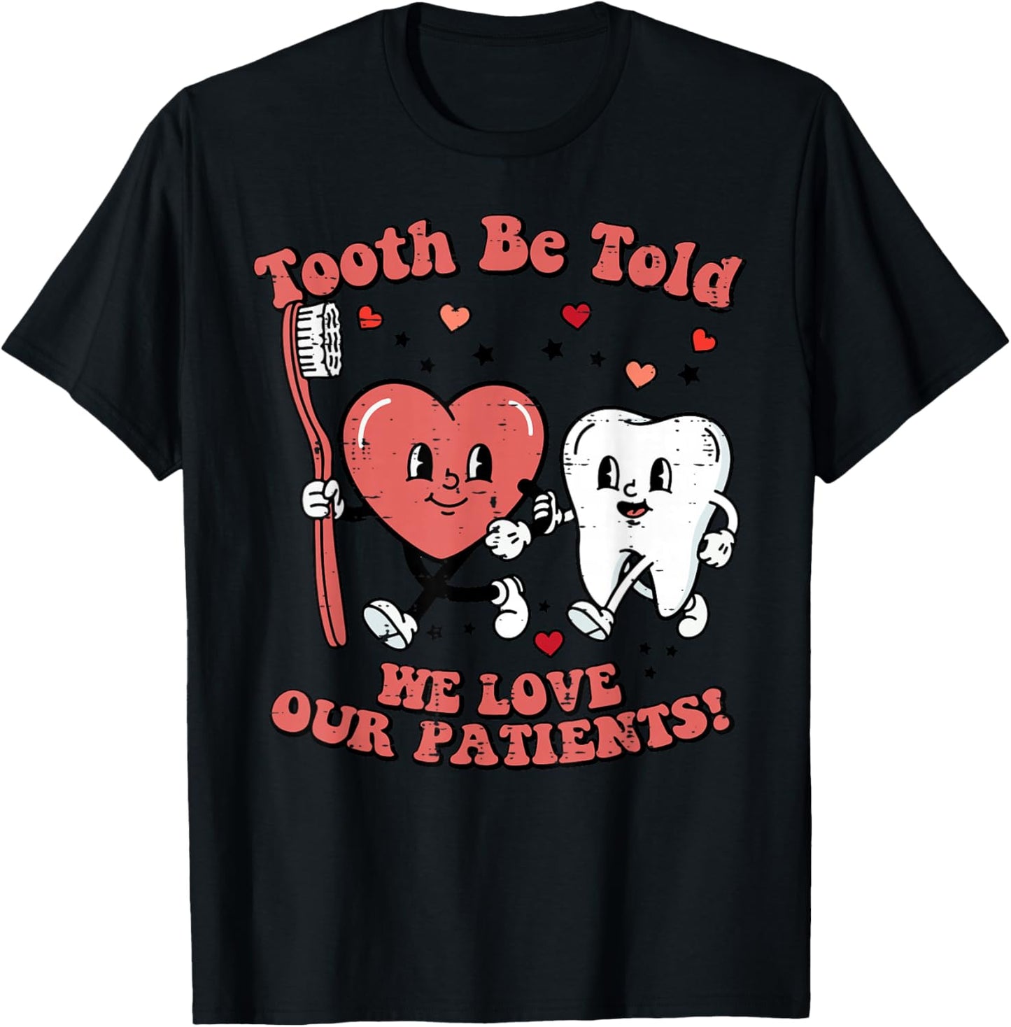 Valentines Day Dentist Tooth Be Told Funny Dental Women T-Shirt - T-Shirt | Black