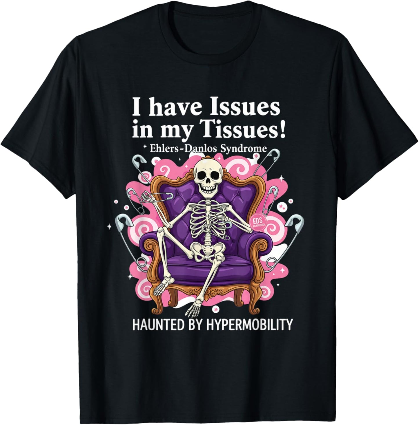 I Have Issues in My Tissues Ehlers-Danlos Syndrome Awarenes T-Shirt - T-Shirt | Black