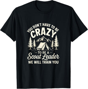 You Don't Have to Be Crazy - Scout Leader Camping Design T-Shirt - T-Shirt | Black