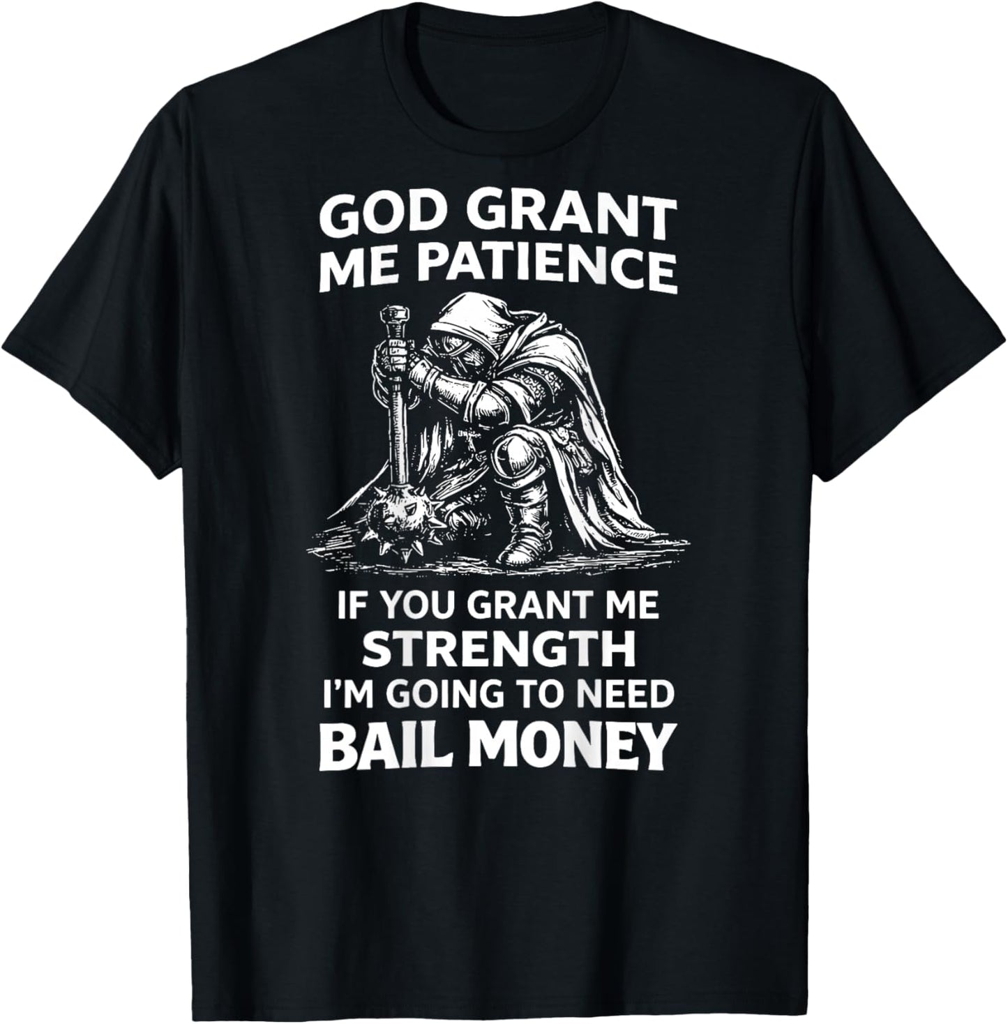 (ON Back) God Grant Me Patience If You Grant Me Strength T-Shirt - T-Shirt | Black