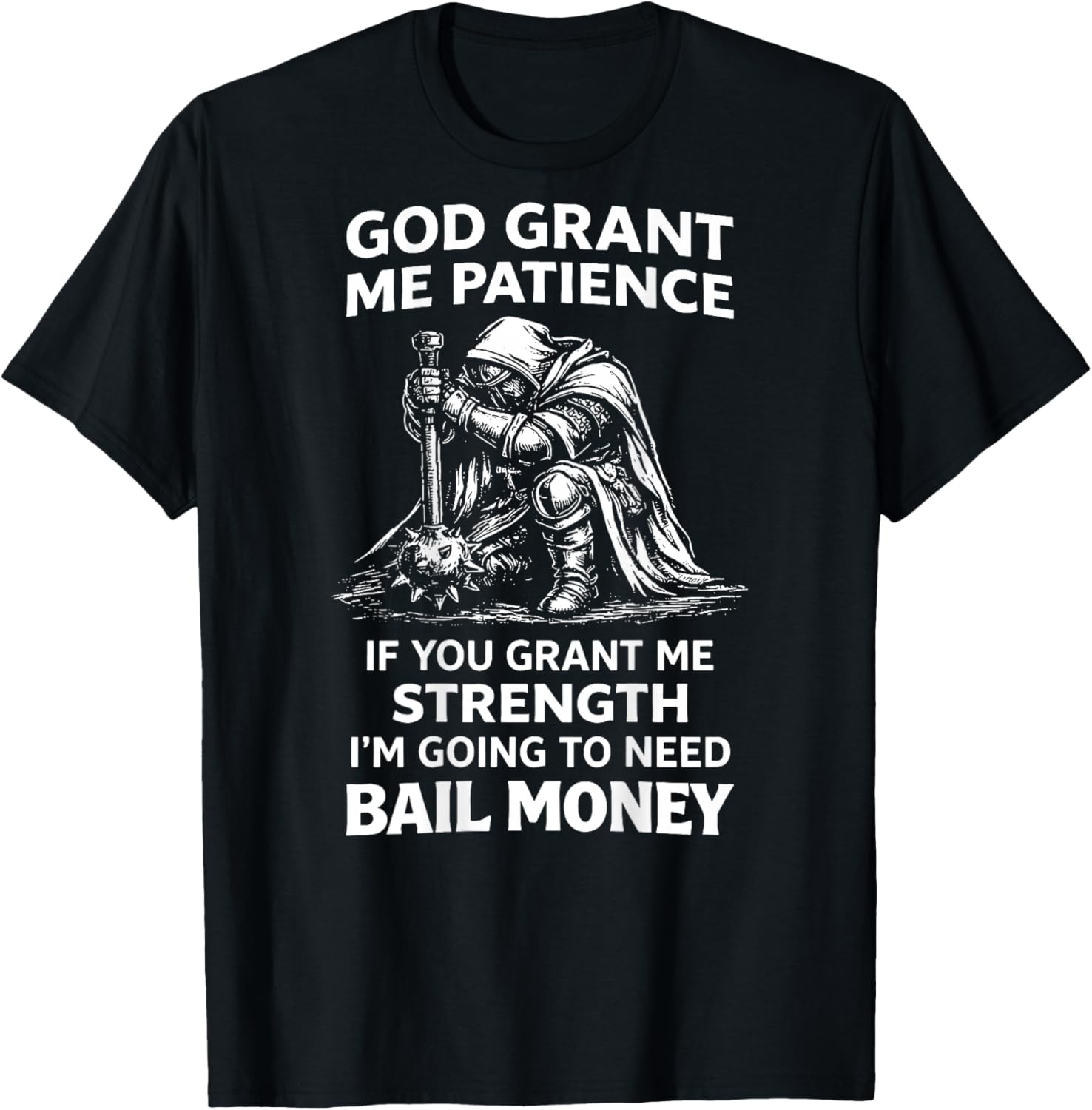 (ON Back) God Grant Me Patience If You Grant Me Strength T-Shirt - T-Shirt | Black