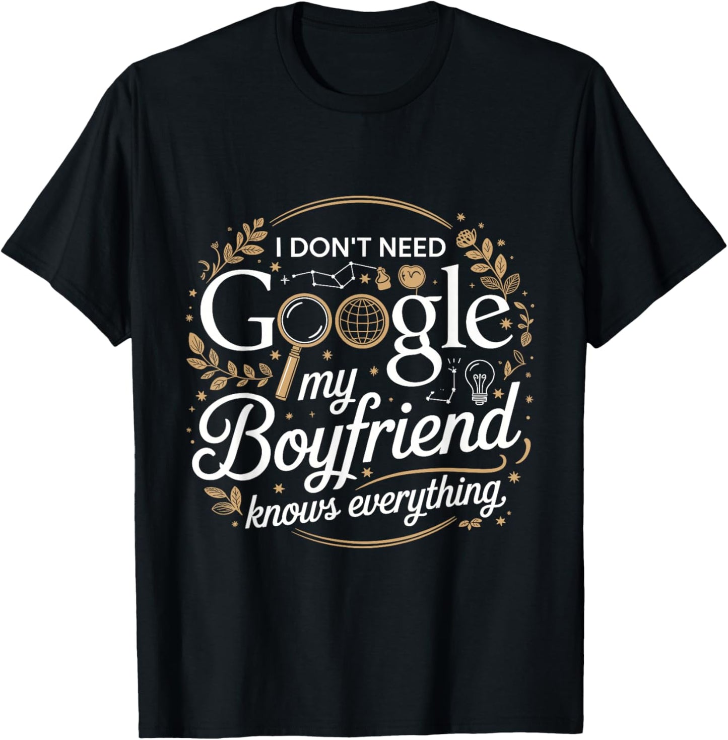 I Don’t Need Google My Boyfriend Knows Everything Outfit T-Shirt - T-Shirt | Black