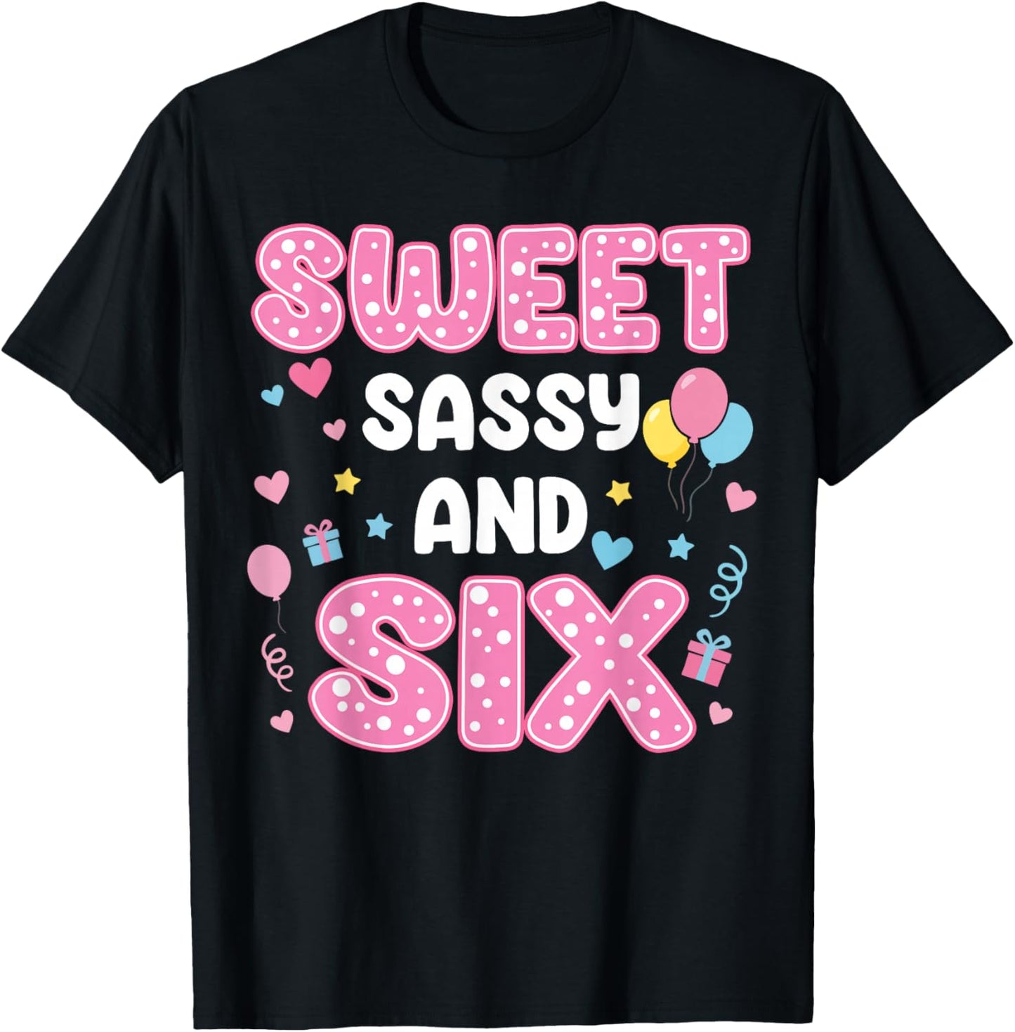 Sweet Sassy and 6 Birthday 6th Birthday Girls 6 Years Old T-Shirt - T-Shirt | Black