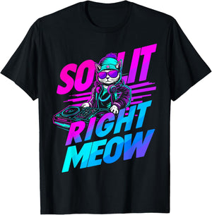 So Lit Right Meow Cat DJ EDM House Trance Techno Rave Funny T-Shirt - T-Shirt | Black